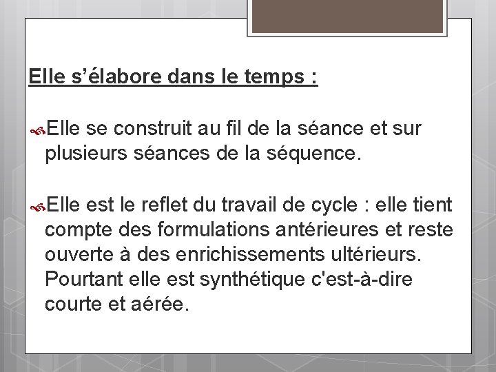 Elle s’élabore dans le temps : Elle se construit au fil de la séance