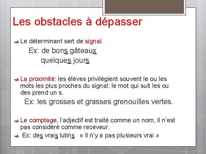 Les obstacles à dépasser Le déterminant sert de signal. Ex: de bons gâteaux quelques