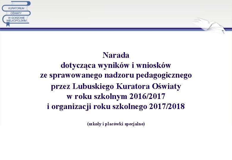 Narada dotycząca wyników i wniosków ze sprawowanego nadzoru pedagogicznego przez Lubuskiego Kuratora Oświaty w