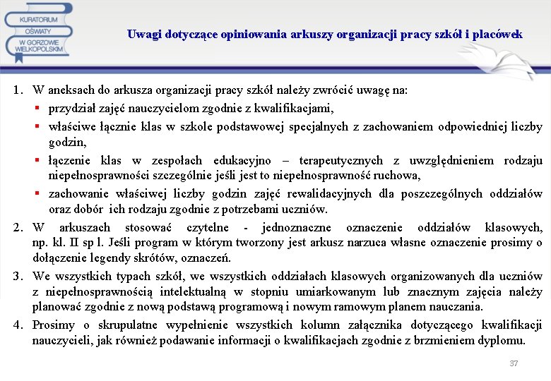 Uwagi dotyczące opiniowania arkuszy organizacji pracy szkół i placówek 1. W aneksach do arkusza