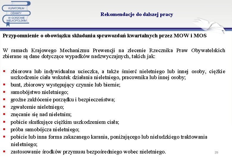 Rekomendacje do dalszej pracy Przypomnienie o obowiązku składania sprawozdań kwartalnych przez MOW i MOS