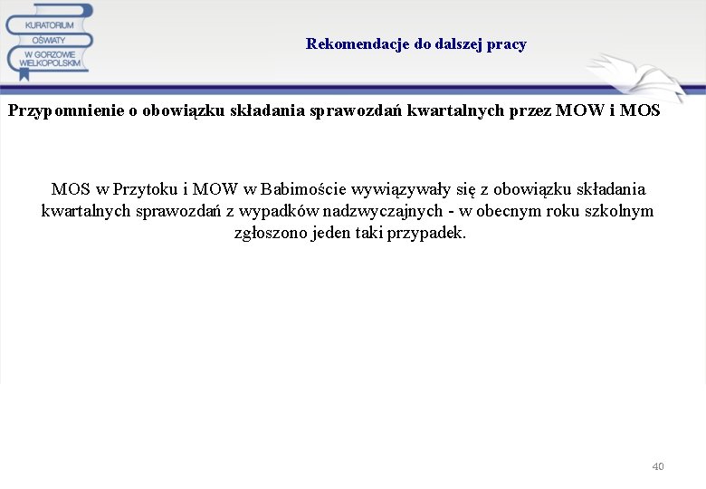 Rekomendacje do dalszej pracy Przypomnienie o obowiązku składania sprawozdań kwartalnych przez MOW i MOS