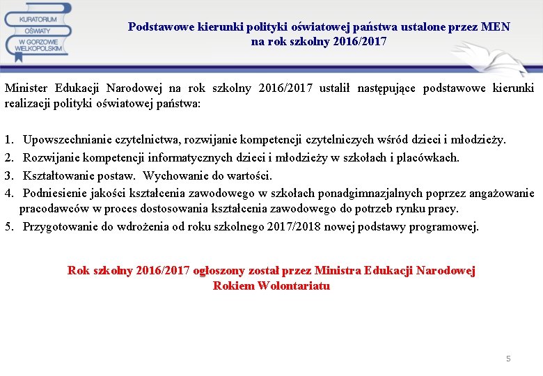 Podstawowe kierunki polityki oświatowej państwa ustalone przez MEN na rok szkolny 2016/2017 Minister Edukacji