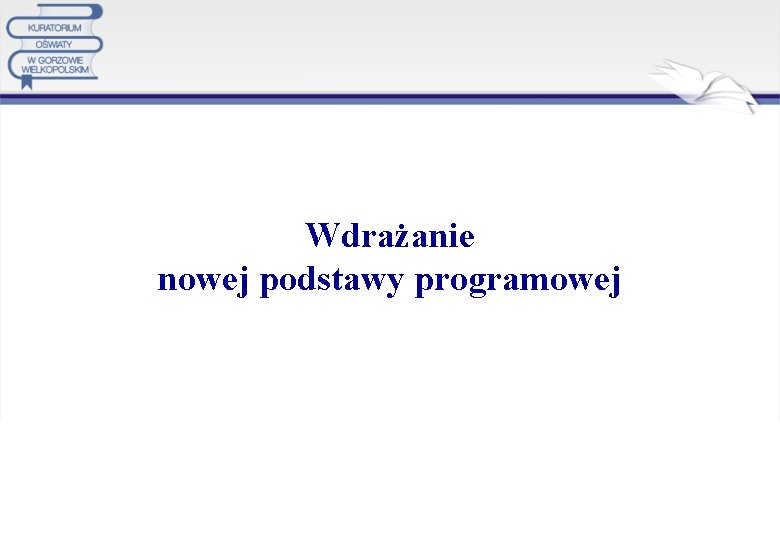 Wdrażanie nowej podstawy programowej 