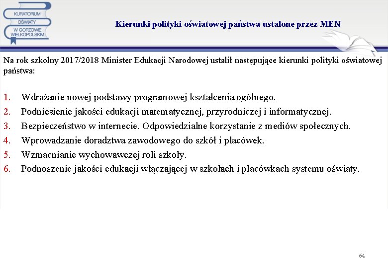 Kierunki polityki oświatowej państwa ustalone przez MEN Na rok szkolny 2017/2018 Minister Edukacji Narodowej