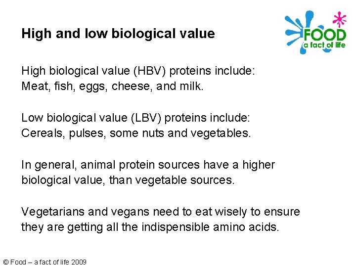 High and low biological value High biological value (HBV) proteins include: Meat, fish, eggs,