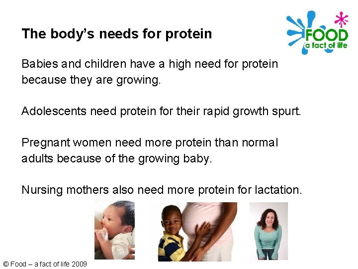 The body’s needs for protein Babies and children have a high need for protein