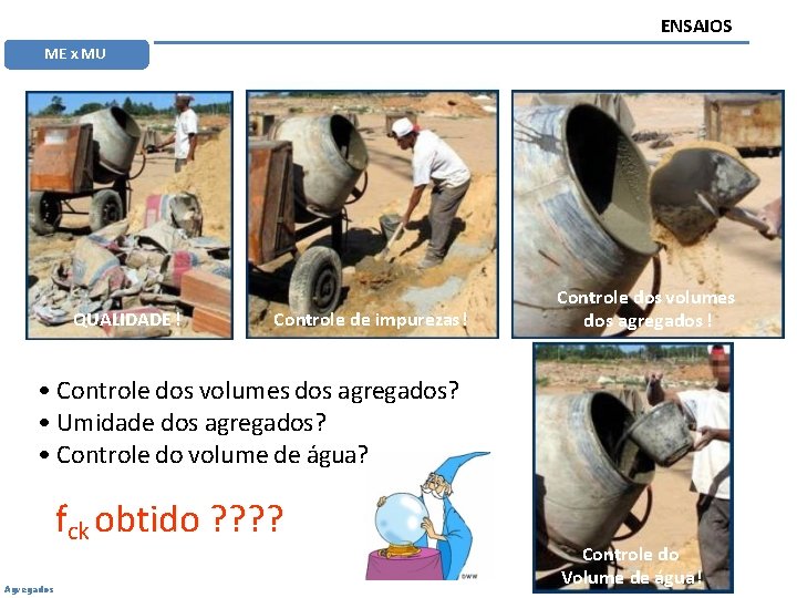 ENSAIOS ME x MU QUALIDADE ! Controle de impurezas ! Controle dos volumes dos
