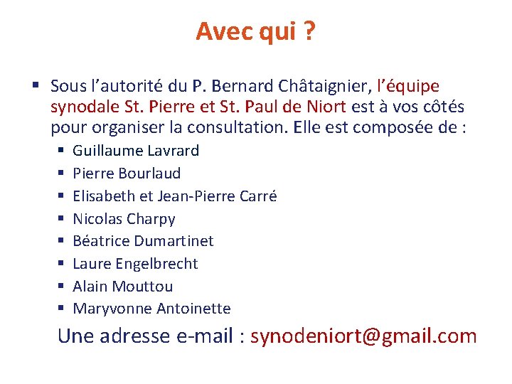 Avec qui ? § Sous l’autorité du P. Bernard Châtaignier, l’équipe synodale St. Pierre Avec qui ? § Sous l’autorité du P. Bernard Châtaignier, l’équipe synodale St. Pierre
