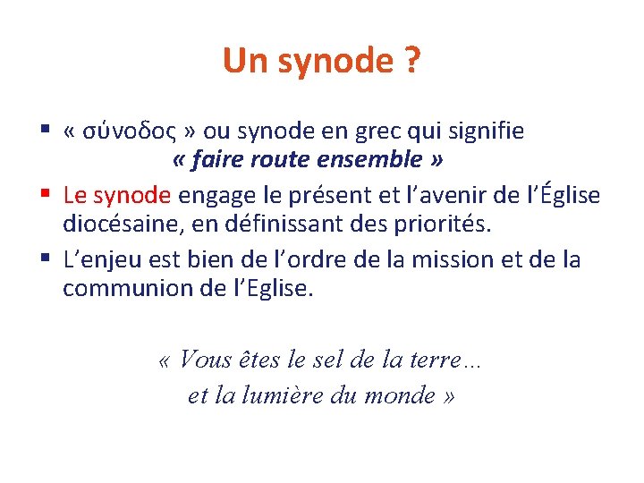 Un synode ? § « σύνοδος » ou synode en grec qui signifie « Un synode ? § « σύνοδος » ou synode en grec qui signifie «
