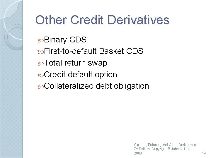 Other Credit Derivatives Binary CDS First-to-default Basket CDS Total return swap Credit default option Other Credit Derivatives Binary CDS First-to-default Basket CDS Total return swap Credit default option