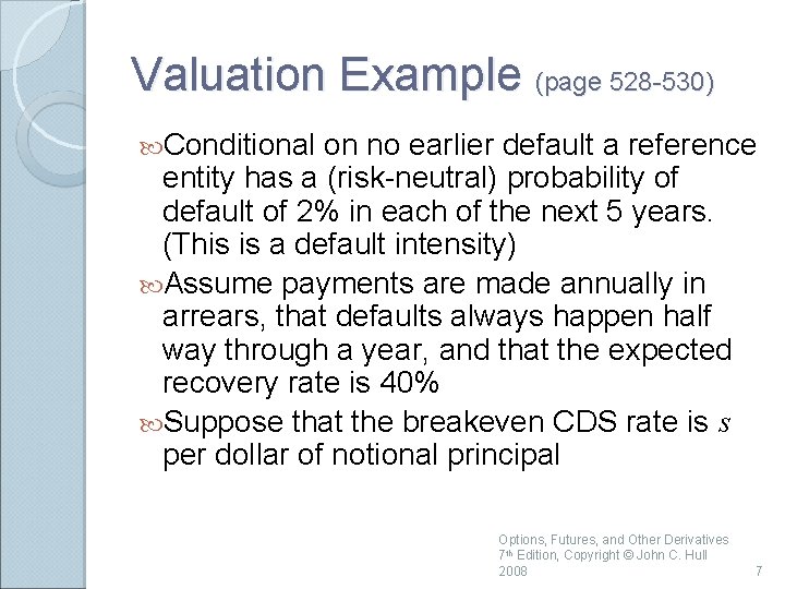 Valuation Example (page 528 -530) Conditional on no earlier default a reference entity has