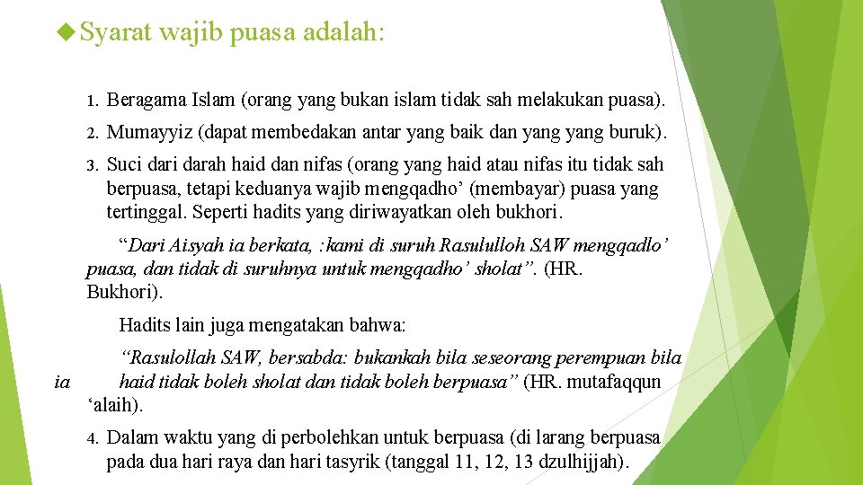  Syarat wajib puasa adalah: 1. Beragama Islam (orang yang bukan islam tidak sah
