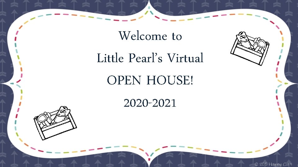 Welcome to Little Pearl’s Virtual OPEN HOUSE! 2020 -2021 