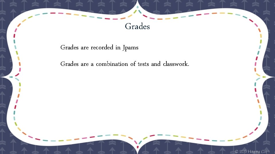 Grades are recorded in Jpams Grades are a combination of tests and classwork. 