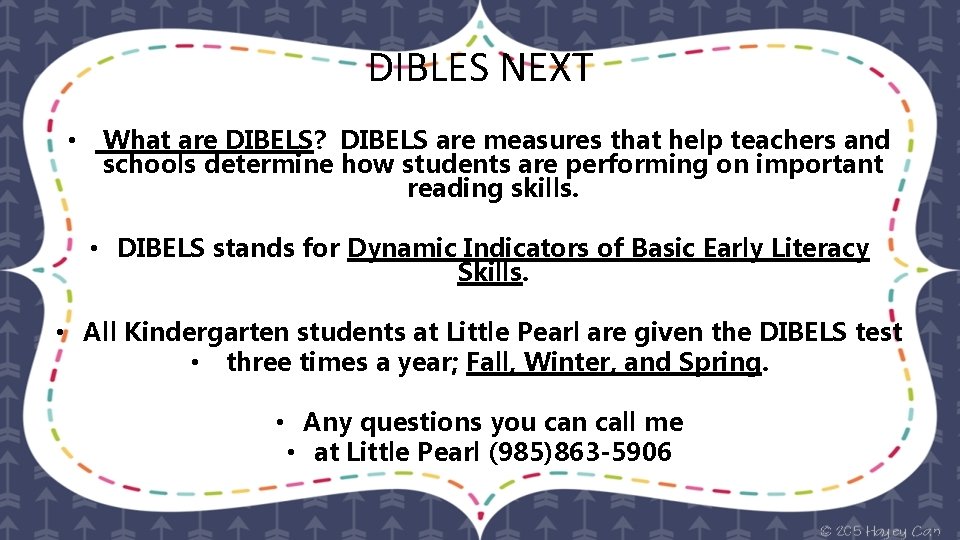 DIBLES NEXT • What are DIBELS? DIBELS are measures that help teachers and schools