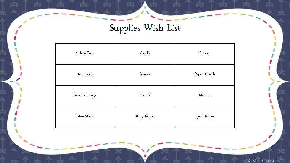 Supplies Wish List Velcro Dots Candy Pencils Band-aids Snacks Paper Towels Sandwich bags Germ-X