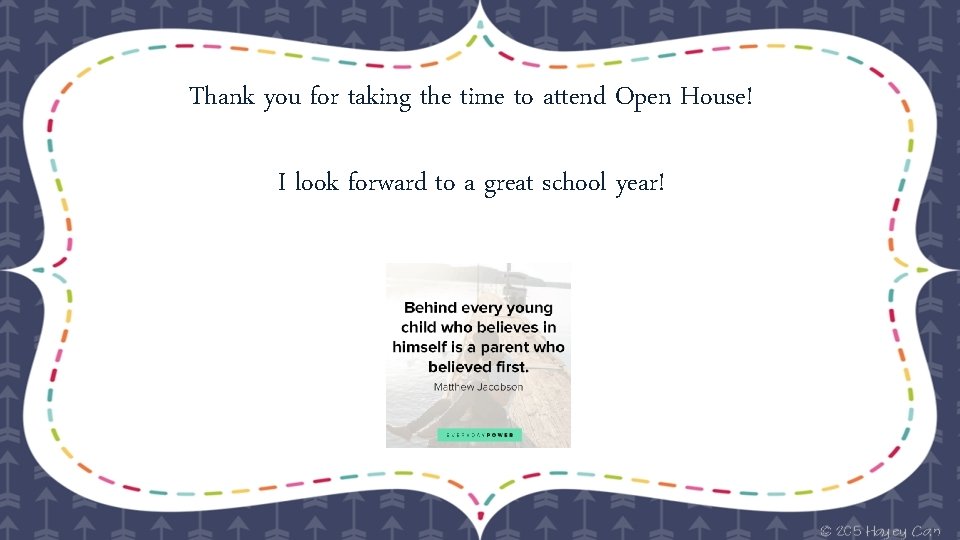 Thank you for taking the time to attend Open House! I look forward to