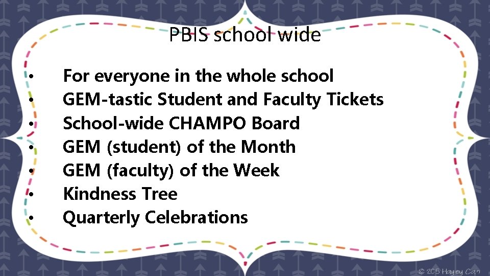 PBIS school wide • • For everyone in the whole school GEM-tastic Student and