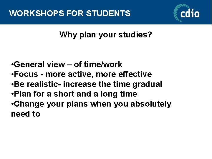 WORKSHOPS FOR STUDENTS Why plan your studies? • General view – of time/work •