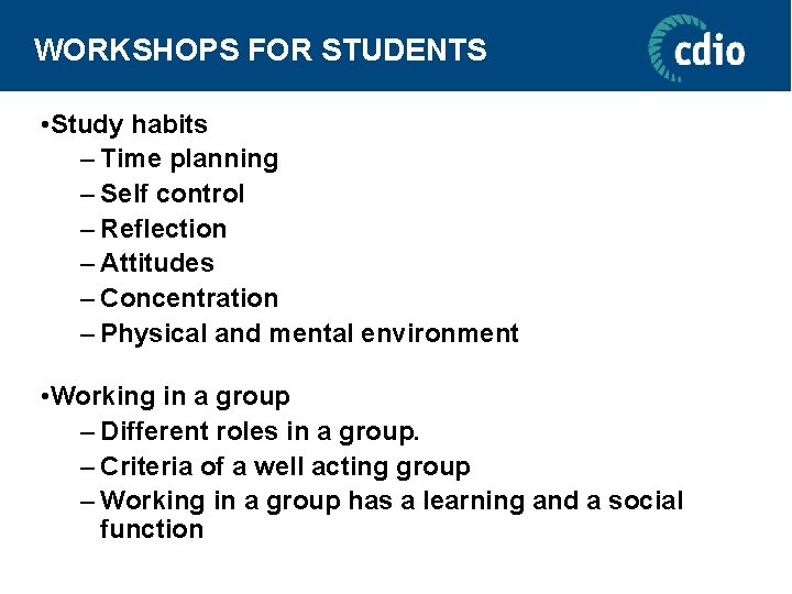 WORKSHOPS FOR STUDENTS • Study habits – Time planning – Self control – Reflection