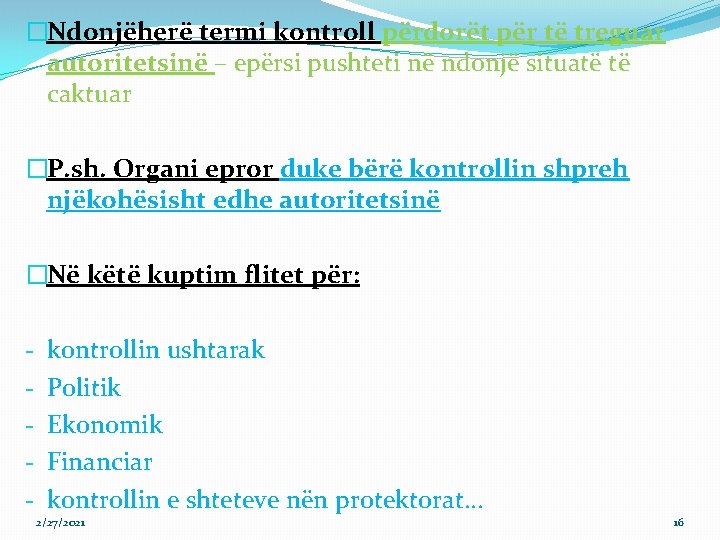 �Ndonjëherë termi kontroll përdorët për të treguar autoritetsinë – epërsi pushteti në ndonjë situatë