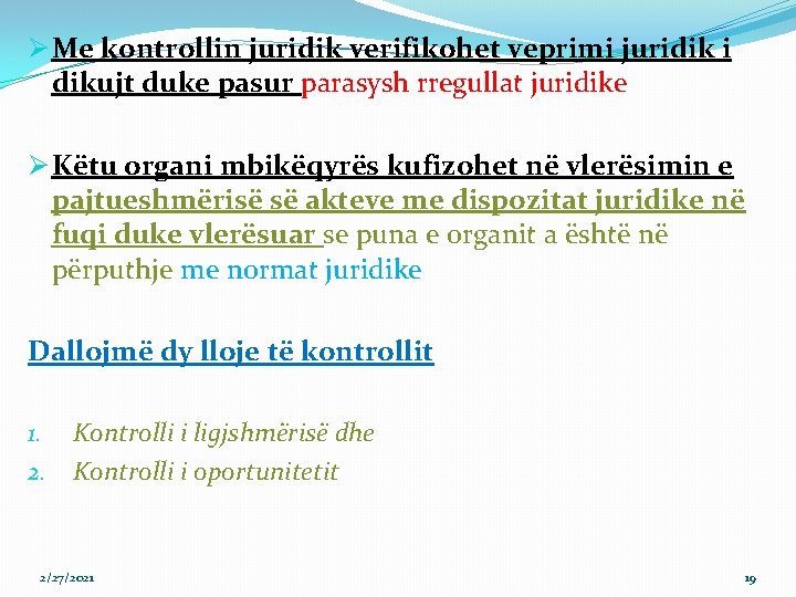 Ø Me kontrollin juridik verifikohet veprimi juridik i dikujt duke pasur parasysh rregullat juridike