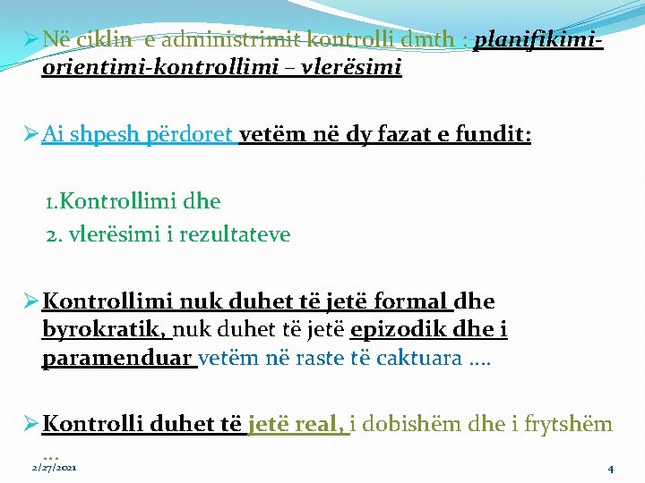 Ø Në ciklin e administrimit kontrolli dmth : planifikimiorientimi-kontrollimi – vlerësimi Ø Ai shpesh