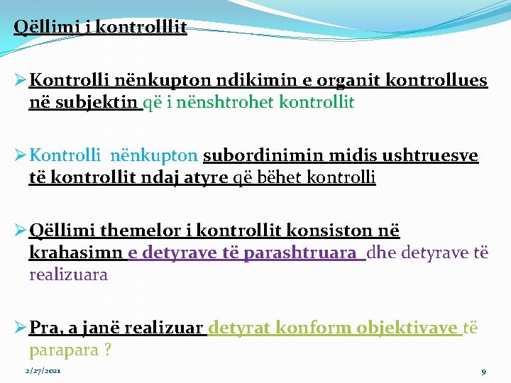 Qëllimi i kontrolllit Ø Kontrolli nënkupton ndikimin e organit kontrollues në subjektin që i