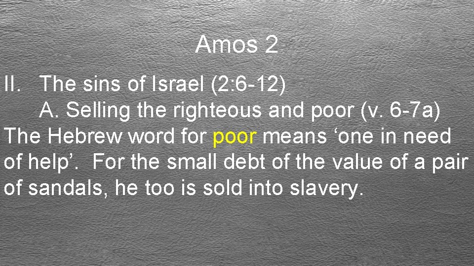 Amos 2 II. The sins of Israel (2: 6 -12) A. Selling the righteous