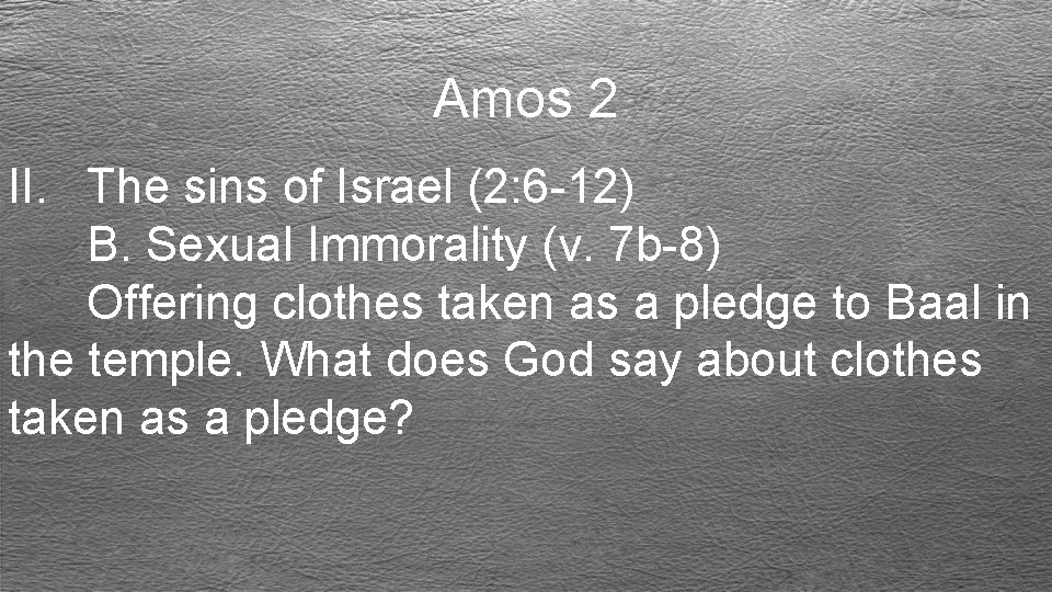 Amos 2 II. The sins of Israel (2: 6 -12) B. Sexual Immorality (v.