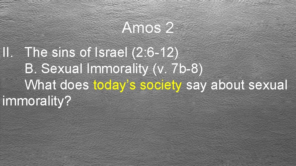 Amos 2 II. The sins of Israel (2: 6 -12) B. Sexual Immorality (v.