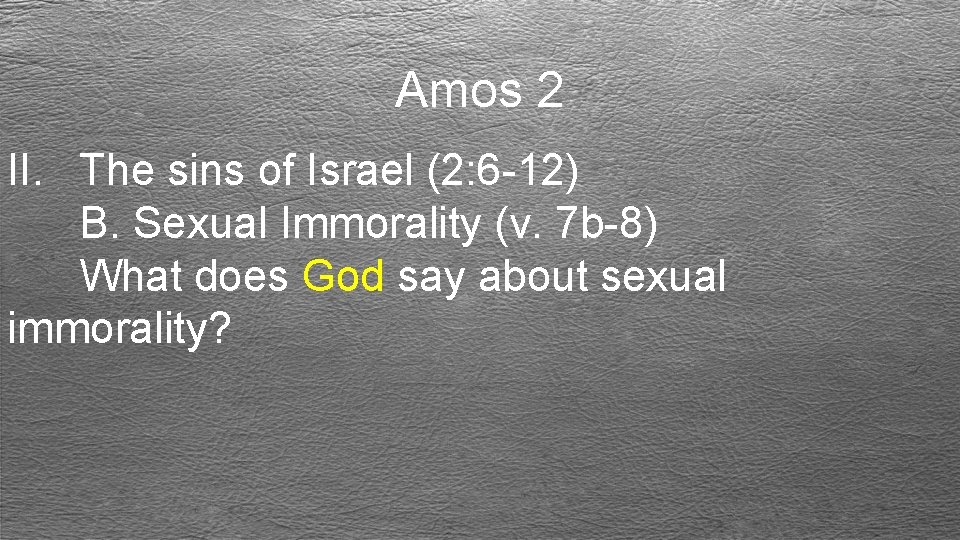 Amos 2 II. The sins of Israel (2: 6 -12) B. Sexual Immorality (v.