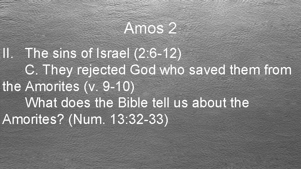 Amos 2 II. The sins of Israel (2: 6 -12) C. They rejected God