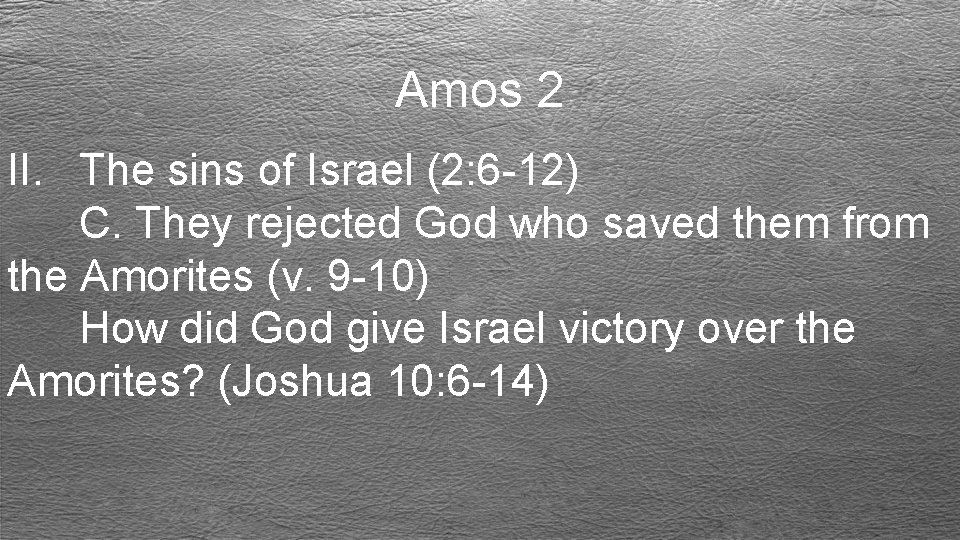 Amos 2 II. The sins of Israel (2: 6 -12) C. They rejected God