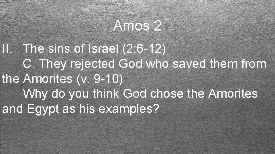 Amos 2 II. The sins of Israel (2: 6 -12) C. They rejected God