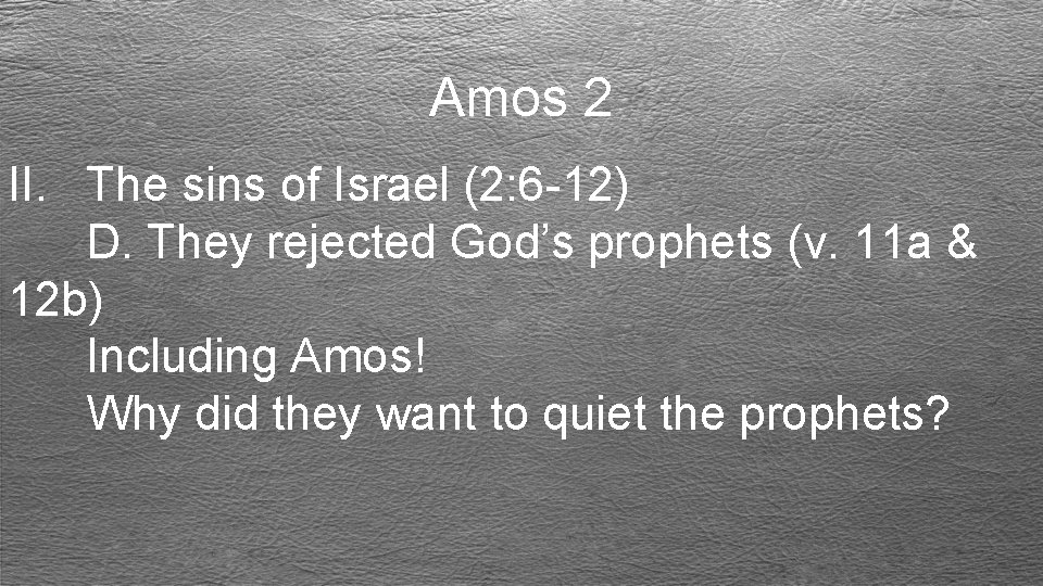 Amos 2 II. The sins of Israel (2: 6 -12) D. They rejected God’s