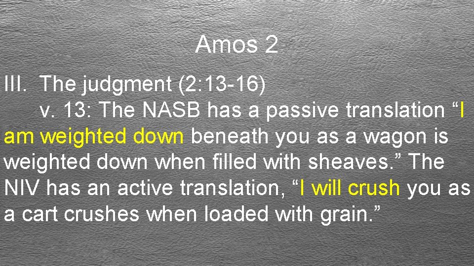 Amos 2 III. The judgment (2: 13 -16) v. 13: The NASB has a