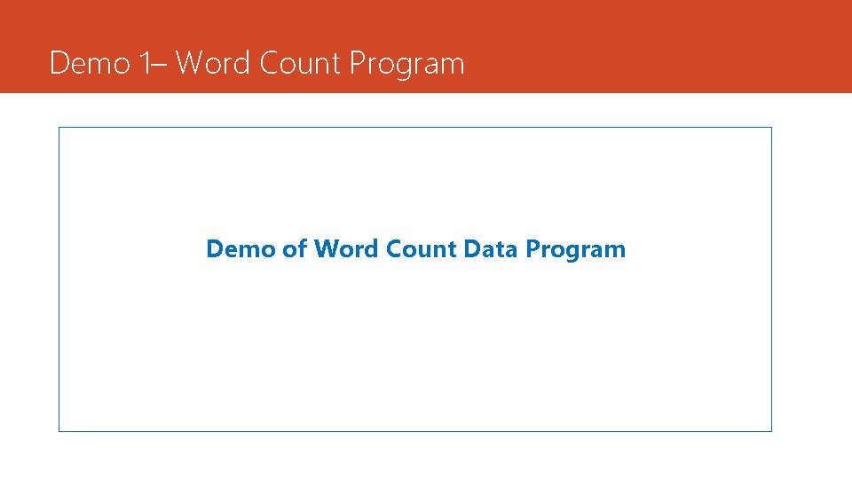 Demo 1– Word Count Program Demo of Word Count Data Program 