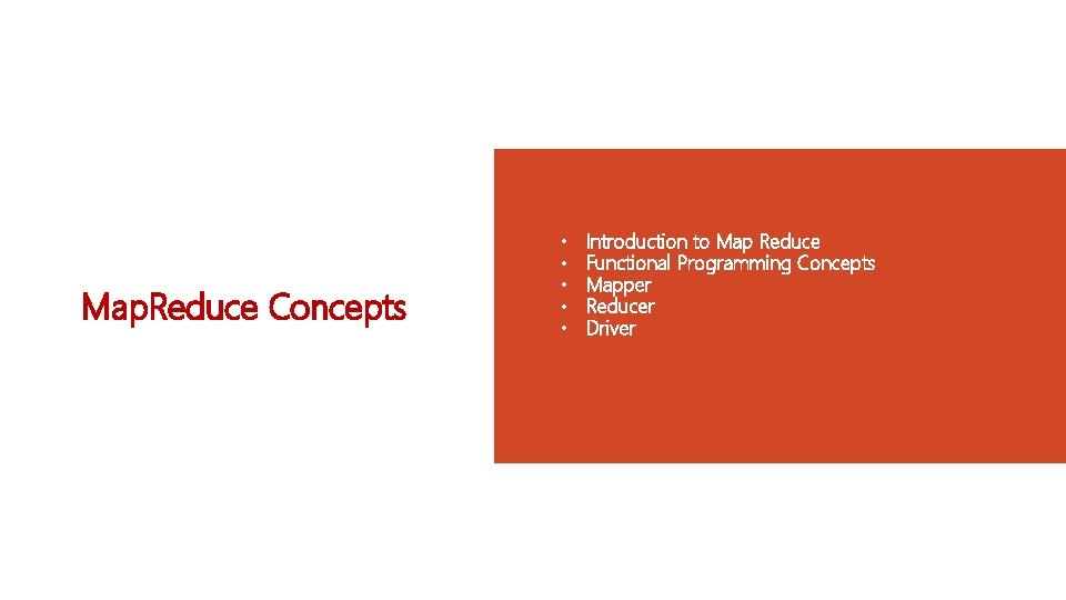 Map. Reduce Concepts • • • Introduction to Map Reduce Functional Programming Concepts Mapper