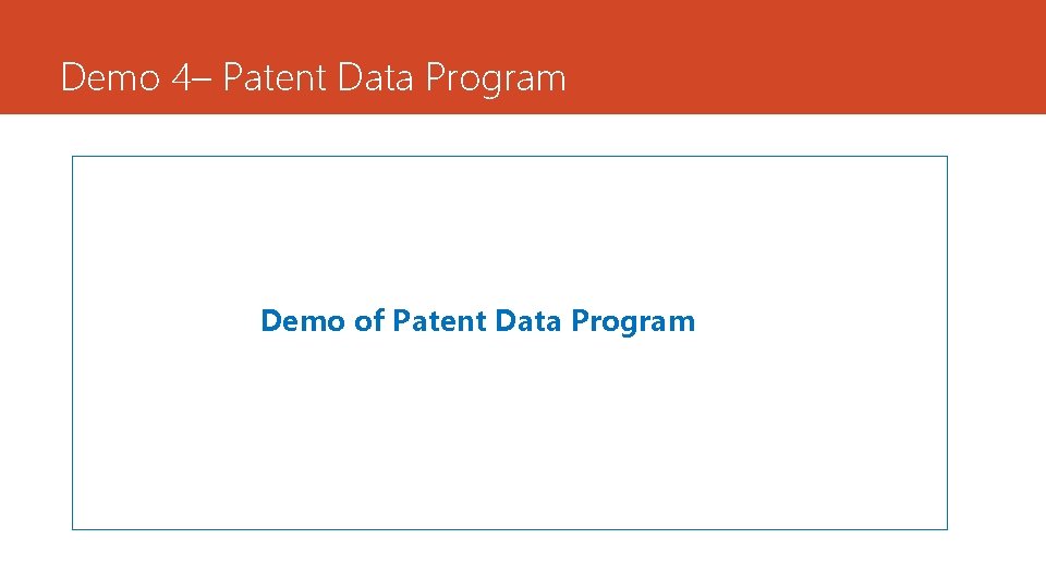 Demo 4– Patent Data Program Demo of Patent Data Program 