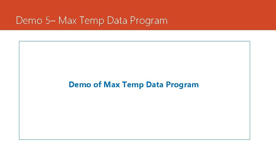 Demo 5– Max Temp Data Program Demo of Max Temp Data Program 