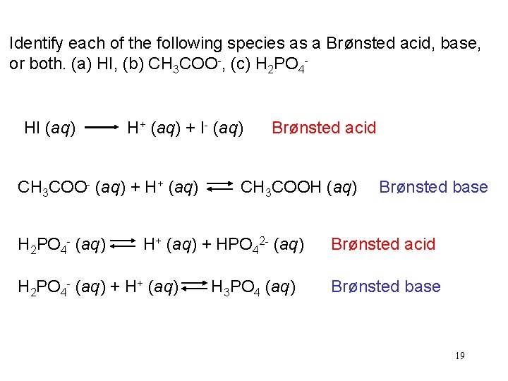 Identify each of the following species as a Brønsted acid, base, or both. (a)