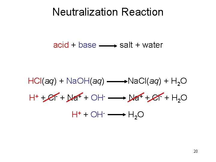 Neutralization Reaction acid + base salt + water HCl(aq) + Na. OH(aq) Na. Cl(aq)