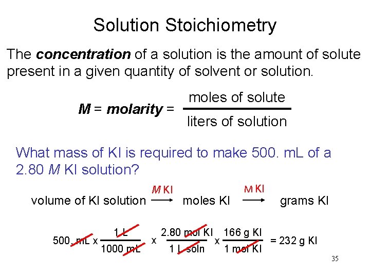 Solution Stoichiometry The concentration of a solution is the amount of solute present in