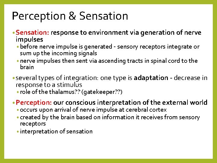 Perception & Sensation • Sensation: response to environment via generation of nerve impulses •