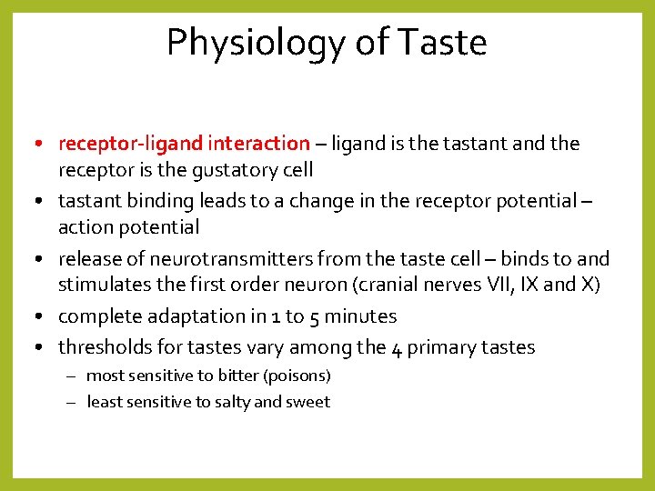 Physiology of Taste • receptor-ligand interaction – ligand is the tastant and the receptor