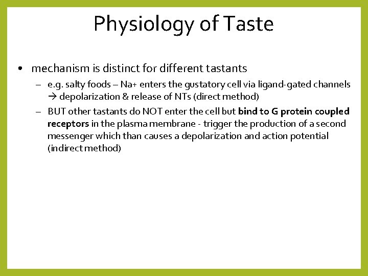 Physiology of Taste • mechanism is distinct for different tastants – e. g. salty