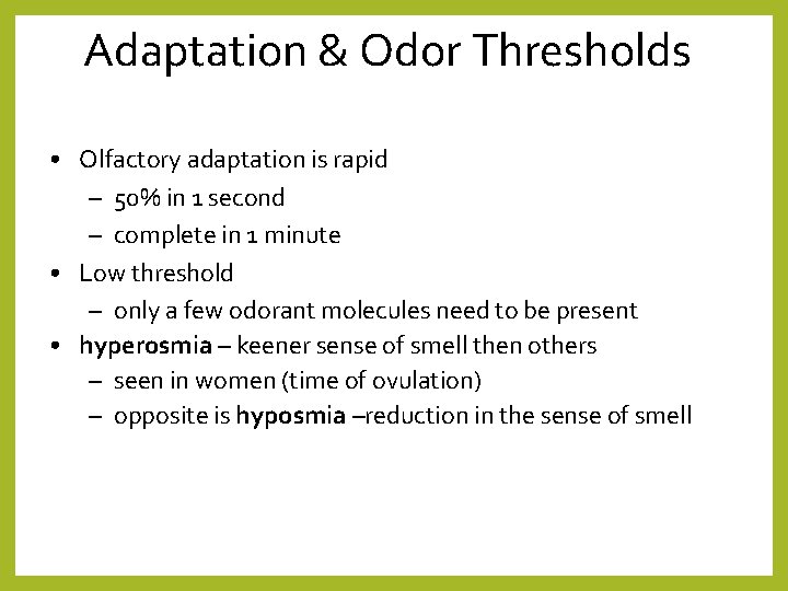 Adaptation & Odor Thresholds • Olfactory adaptation is rapid – 50% in 1 second