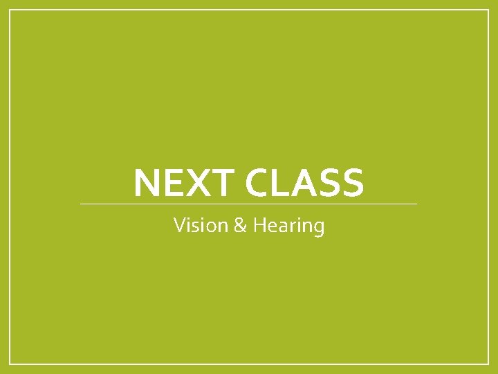 NEXT CLASS Vision & Hearing 